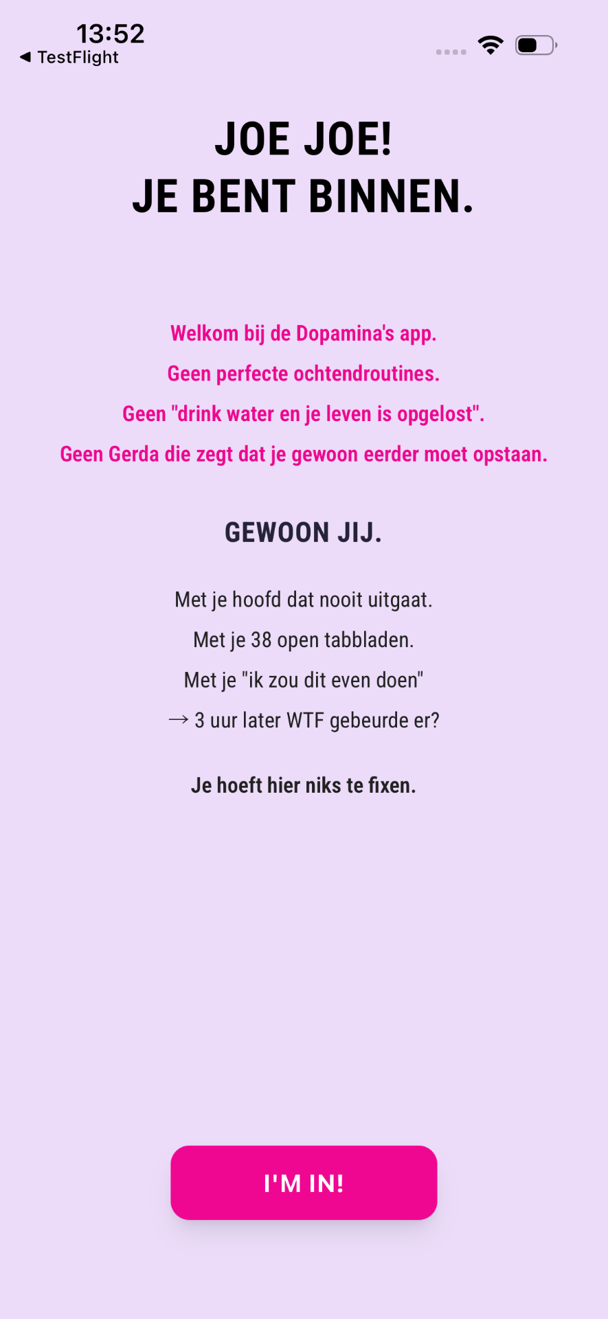 Intro-scherm met de tekst Joe joe je bent binnen en knop I'm in